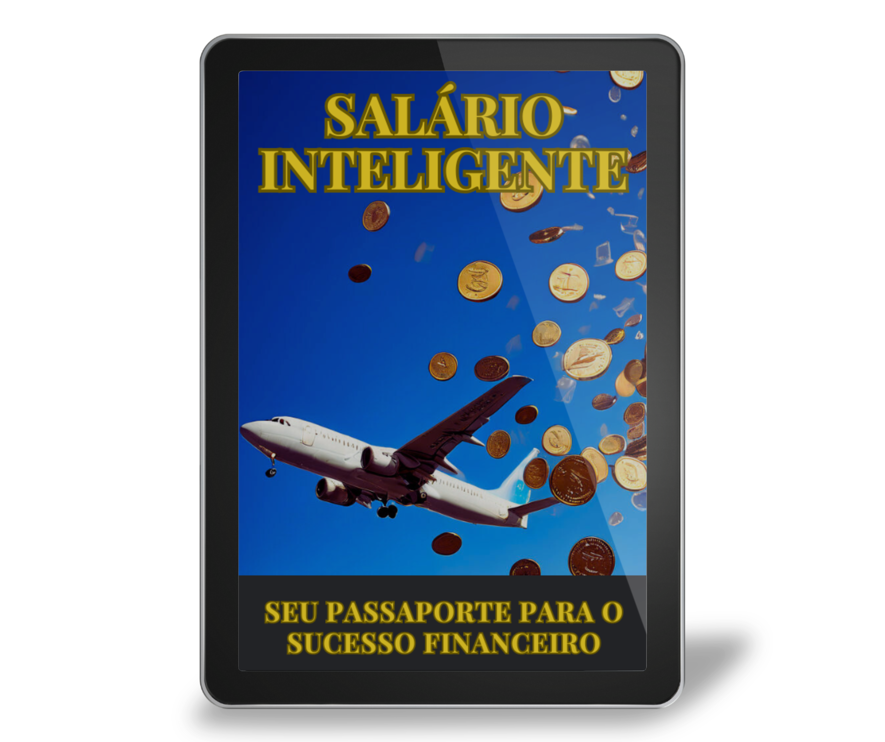 SALÁRIO INTELIGENTE: SEU PASSAPORTE PARA O SUCESSO FINANCEIRO.