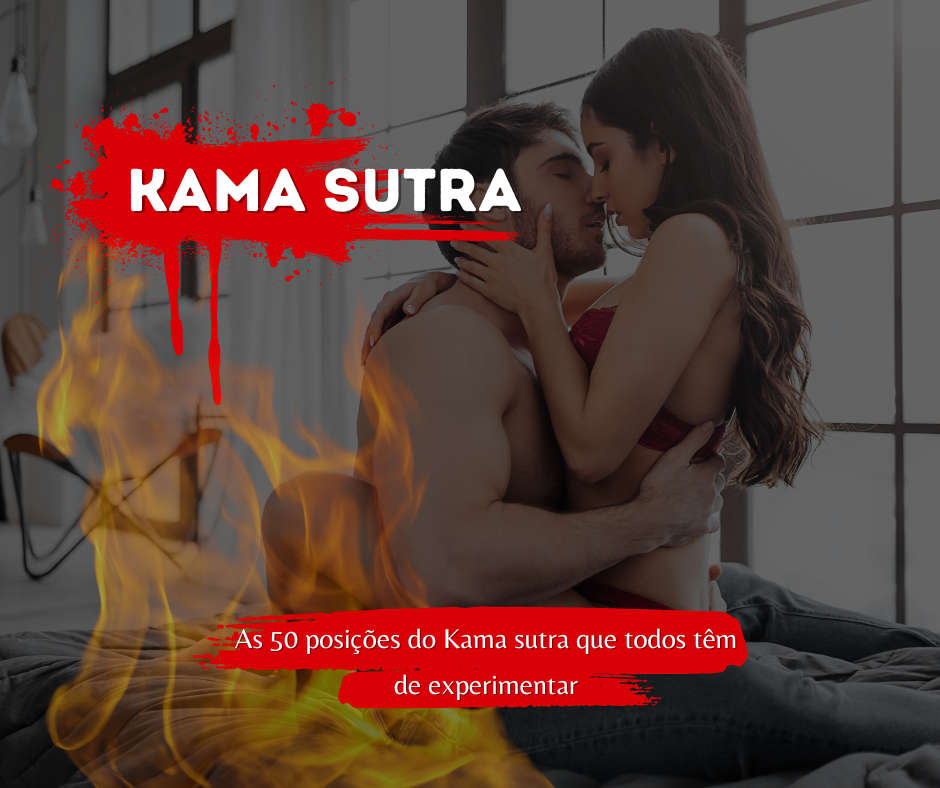 Kama Sutra - As 50 posições que todos têm de experimentar