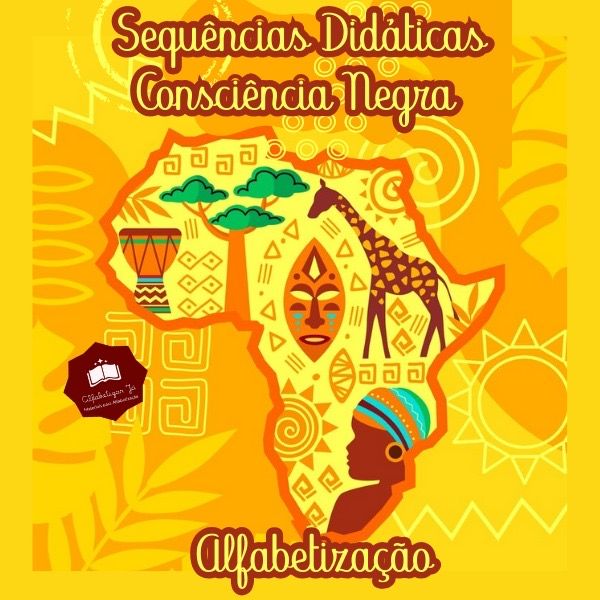 SEQUÊNCIA DIDÁTICA - TRABALHANDO A CONSCIÊNCIA NEGRA NA ALFABETIZAÇÃO!