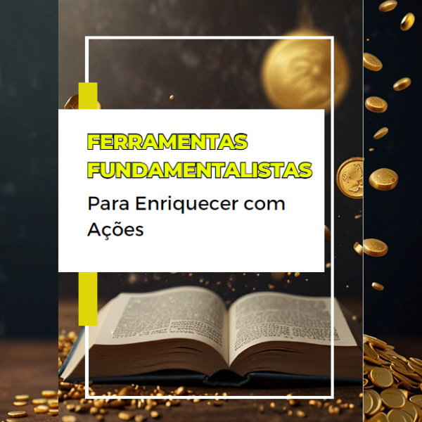 Ferramentas Fundamentalistas para Enriquecer com Ações