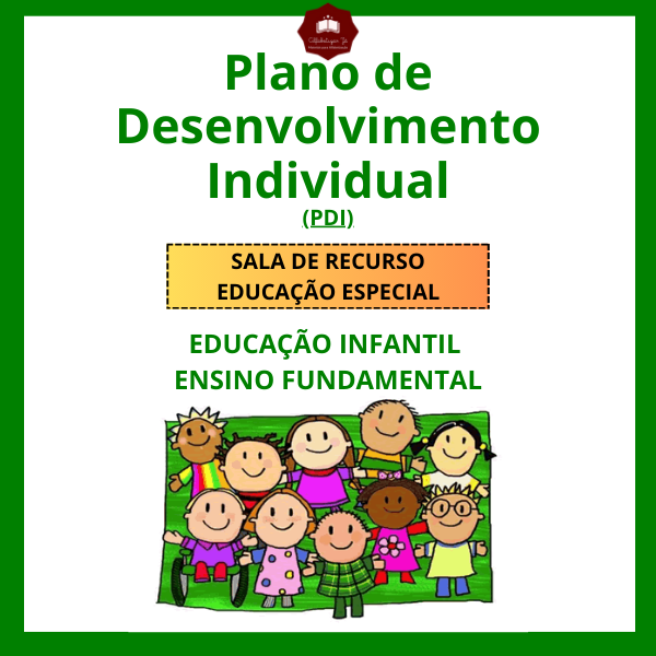 PLANO DE DESENVOLVIMENTO INDIVIDUAL ( PDI) - EDUCAÇÃO ESPECIAL E SALA DE RECURSO
