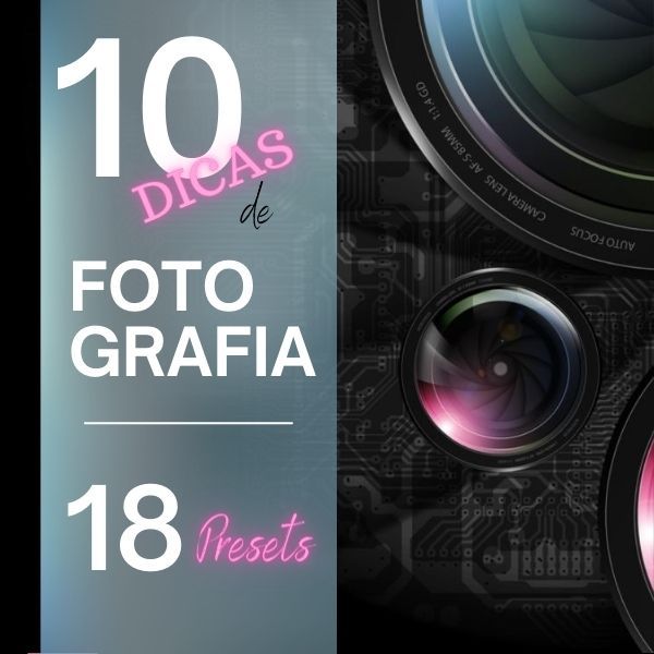 10 Dicas de Fotografia + 18 Presets de Lightroom
