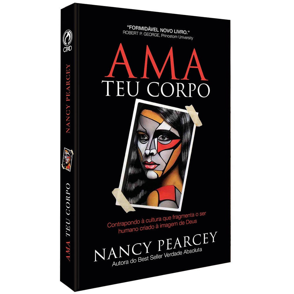 Livro Ama Teu Corpo - Nancy Pearcey | Editora CPAD