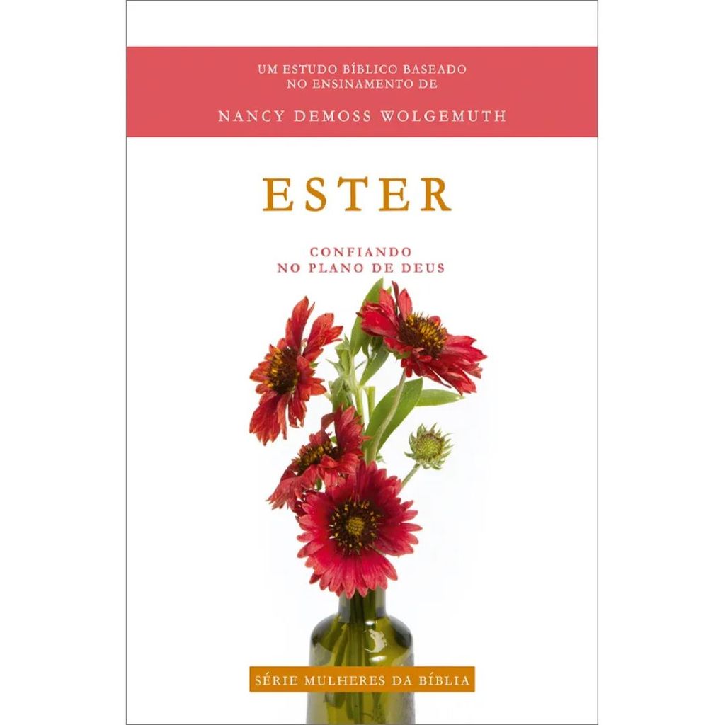 Ester | Confiando no Plano de Deus | Nancy DeMoss