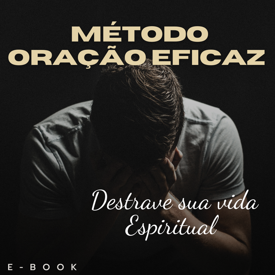 Método oração eficaz: Destrave a sua vida Espiritual