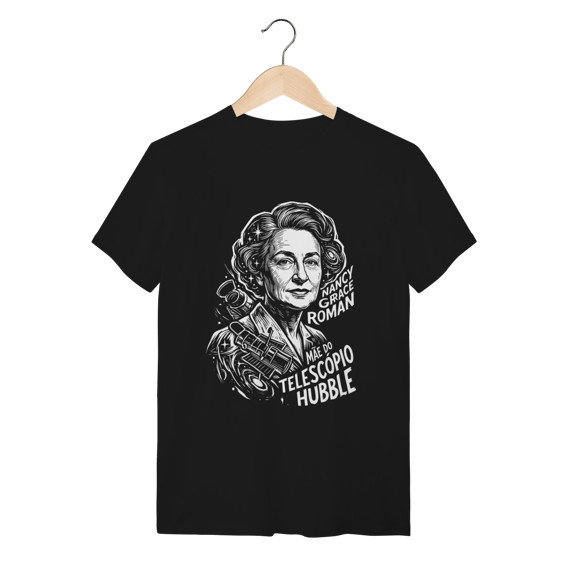 Camiseta Ciência Nancy Roman Hubble Mãe Telescópio
