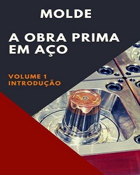 Molde A Obra Prima em Aço - Introdução