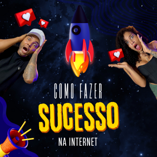 COMO FAZER SUCESSO NA INTERNET