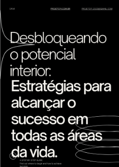 Desbloqueando o potencial interior: Estratégias para alcançar o sucesso em todas as áreas da vida.