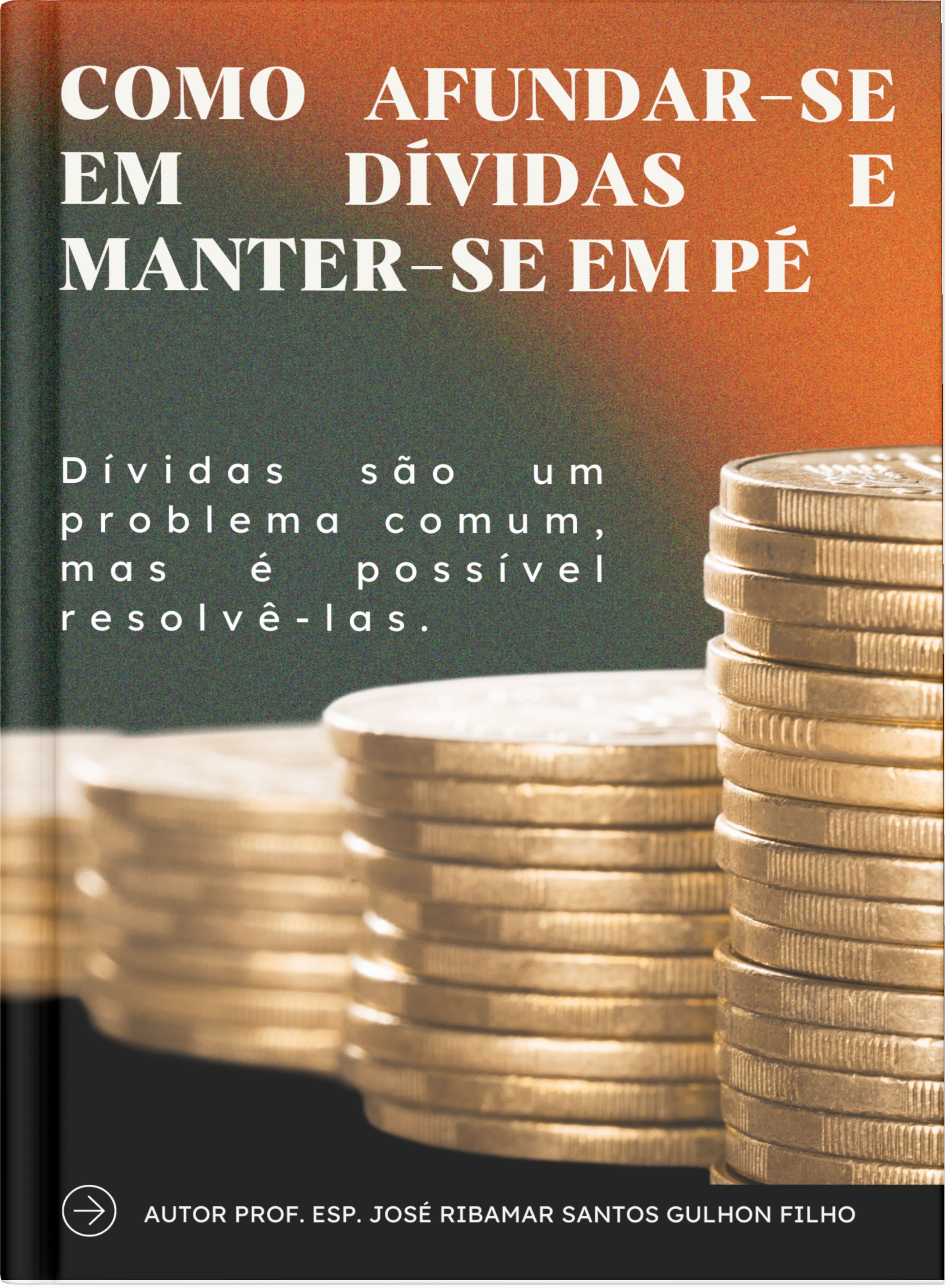 COMO AFUNDAR-SE EM DÍVIDAS E MANTER-SE EM PÉ