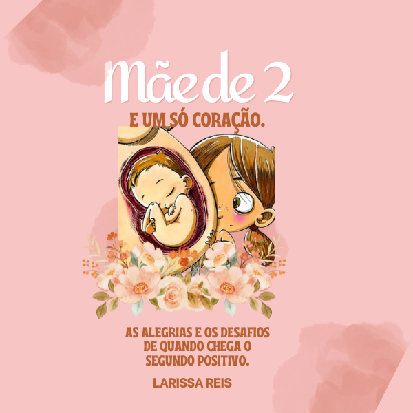 MÃE DE 2, E UM SÓ CORAÇÃO.
