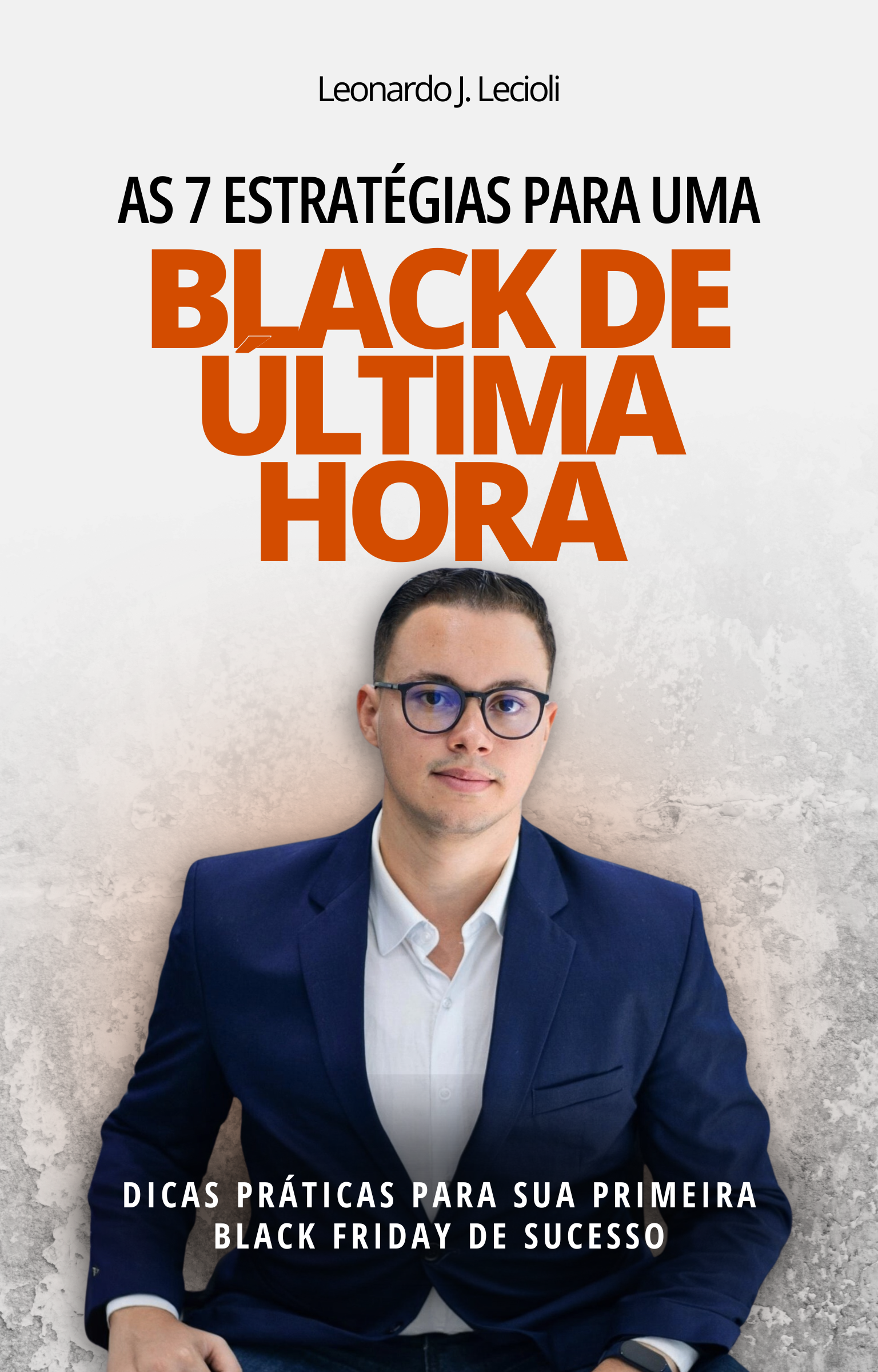 As 7 estratégias para uma Black de Última hora - Leonardo Lecioli