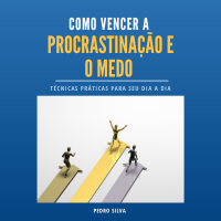Vença o medo e a procrastinação