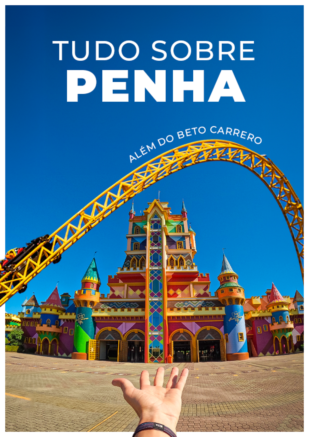 GUIA DE PENHA ALÉM DO PARQUE BETO CARRERO WORLD *DESCONTOS + CONTÉM DICAS DE PRAIAS, GASTRONOMIA, HOSPEDAGEM E ROTEIROS