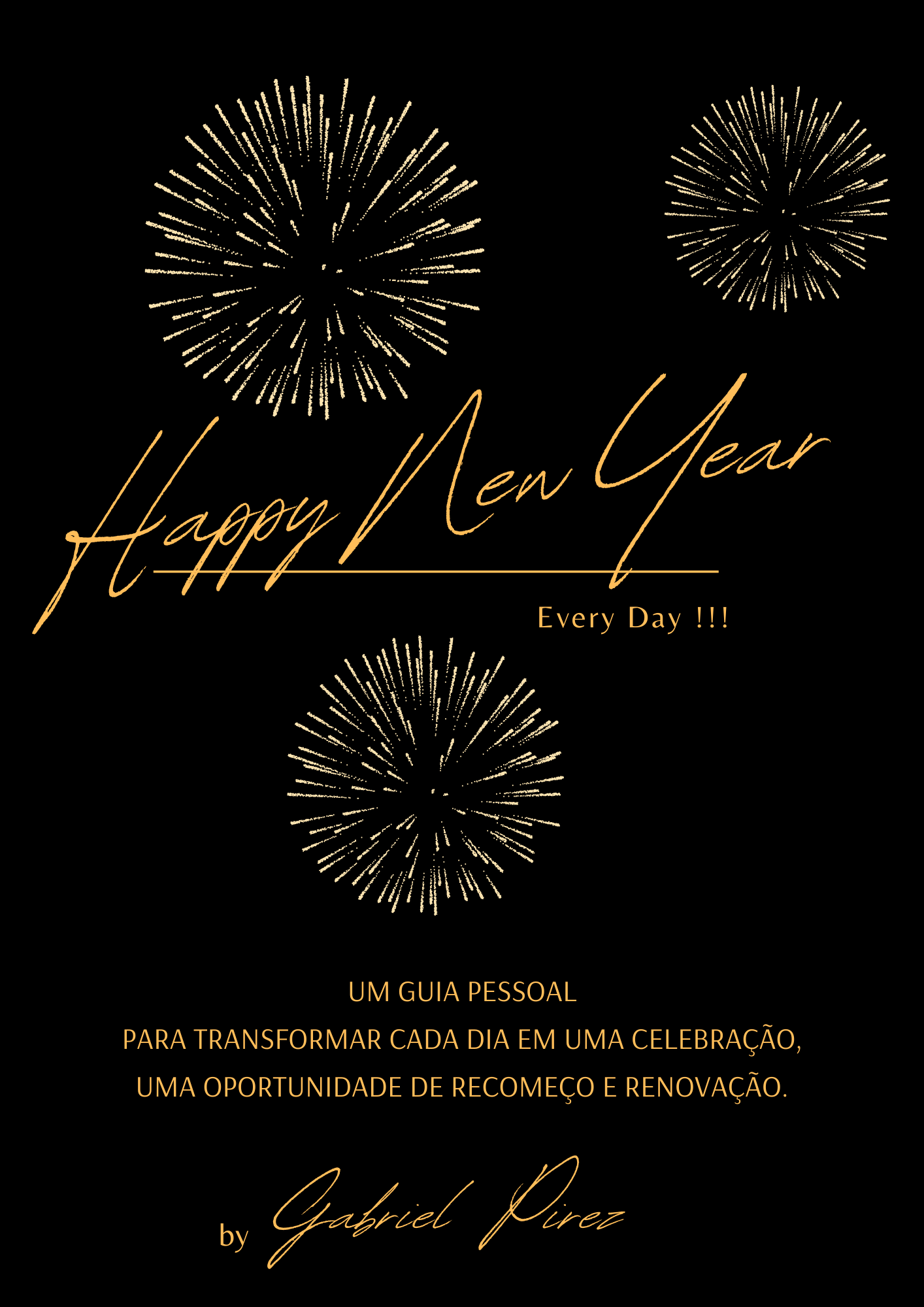 Happy New Year Every Day !!! Se Renove A Cada Amanhecer !!!