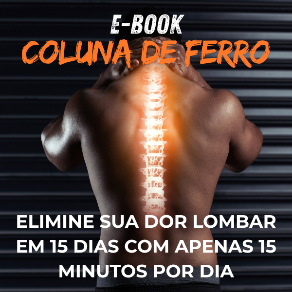 E-BOOK COLUNA DE FERRO - ACABE COM A DOR LOMBAR COM 15 MINUTOS POR DIA