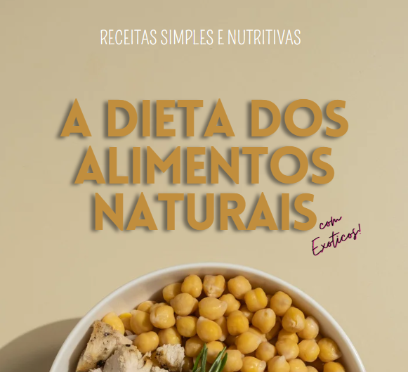 A Dieta dos Alimentos Naturais - Ebook de Receitas Fitness e Saudáveis (com exóticos)