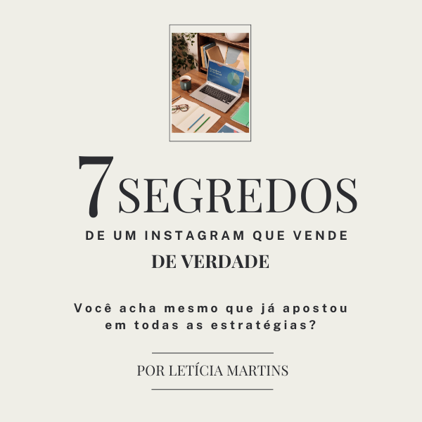 7 segredos de um instagram que vende de verdade: Você acha mesmo que já apostou em todas as estratégias?