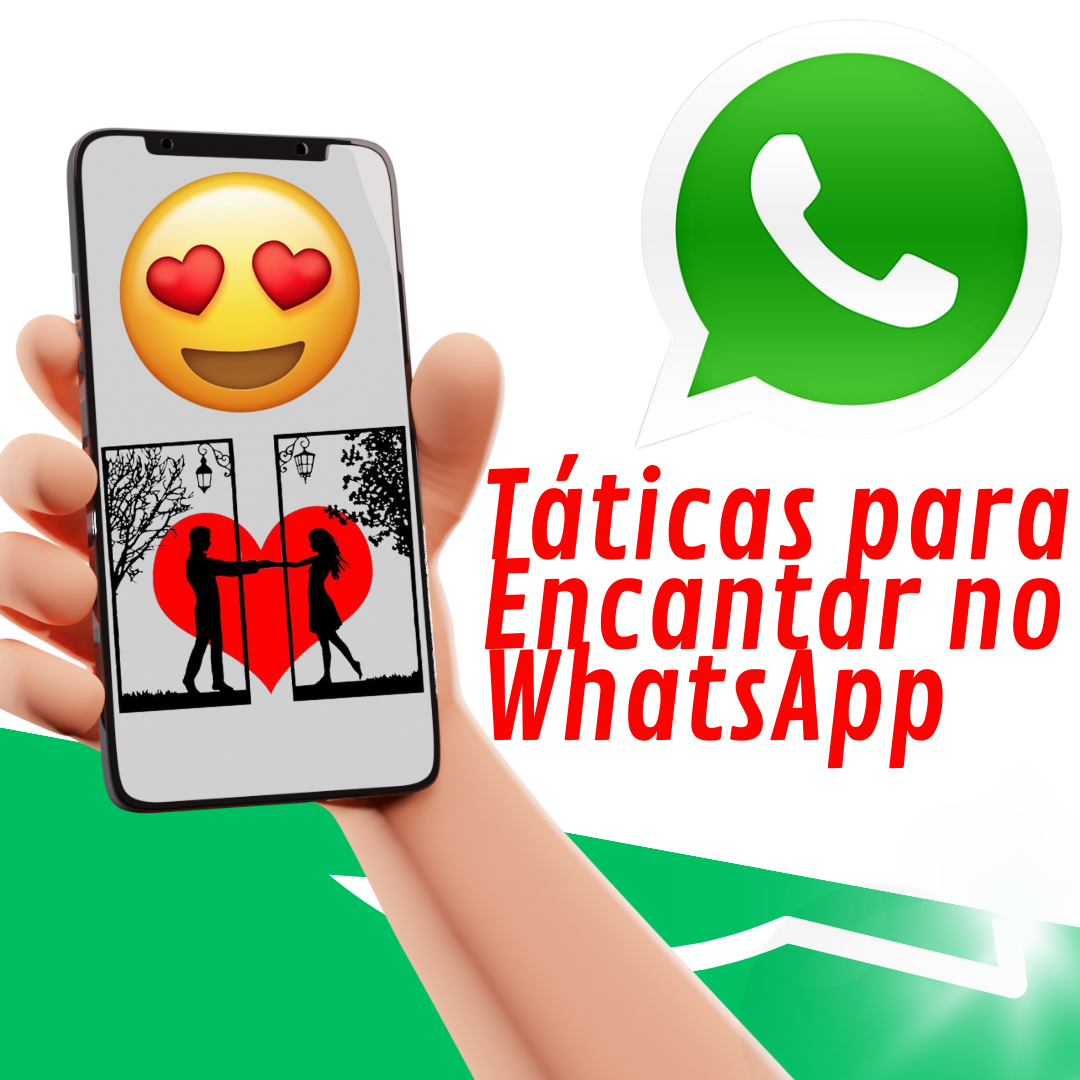 Táticas para Encantar Alguém no WhatsApp