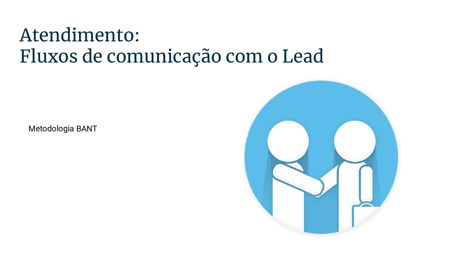 Atendimento: Fluxos de comunicação com o Lead - Metodologia BANT