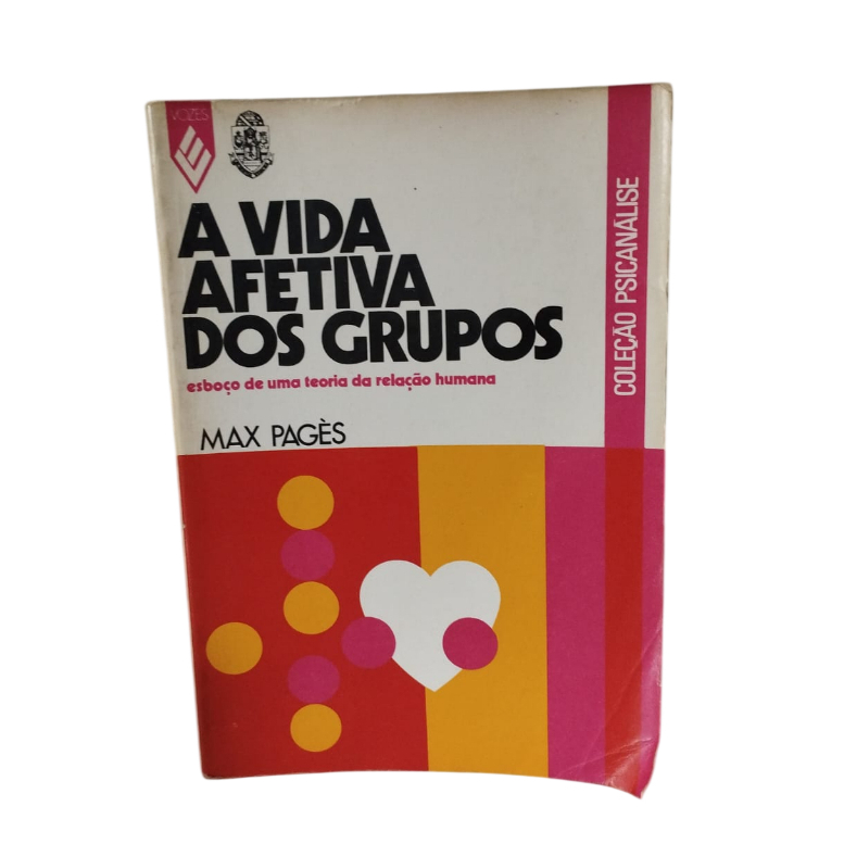 A Vida Afetiva dos Grupos - Max Pages