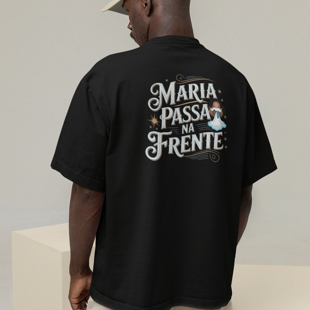 Camiseta Oversized Plus Size Cristã Católica Gola Alta Streetwear Algodão MARIA PASSA NA FRENTE