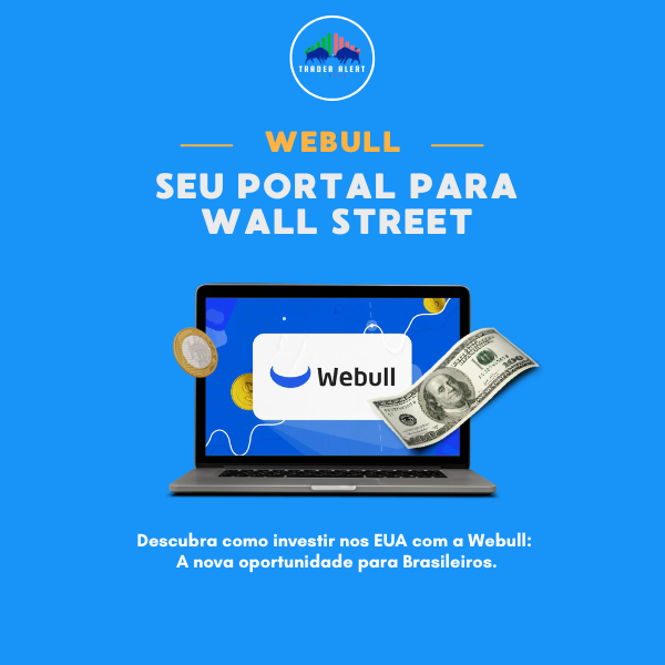 Descubra como investir nos EUA com a Webull: A nova oportunidade para Brasileiros.