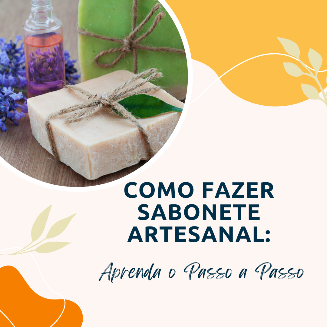Como Fazer Sabonete Artesanal: Aprenda o Passo a Passo