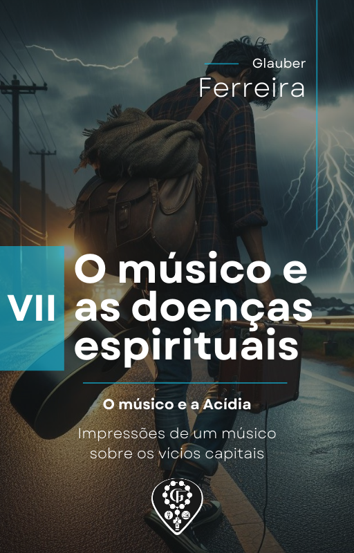 7 - O Músico e as doenças Espirituais - A ACÍDIA