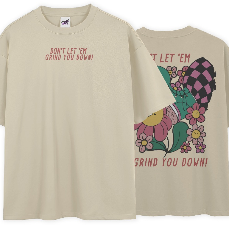 Camiseta Oversized Flowers Dont Let Em Grind You Down