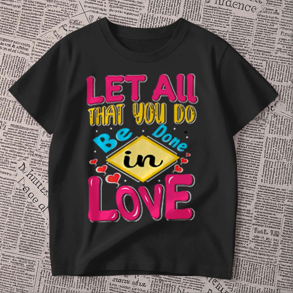 Camiseta estampada - Let All tha you..| Que tudo o que você faça seja feito com amor| blusa unissex premium 100% algodão