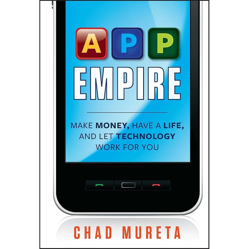 App Empire: Make Money, Have a Life, and Let Technology Work for You autor Chad Mureta