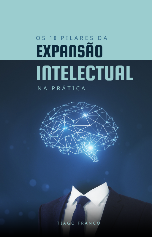 Os 10 Pilares da Expansão Intelectual na Prática