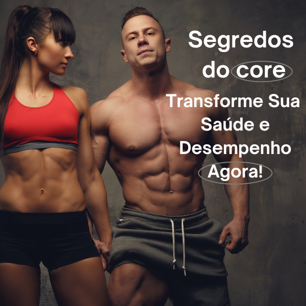 Segredos do core - Transforme sua saúde e desempenho agora!