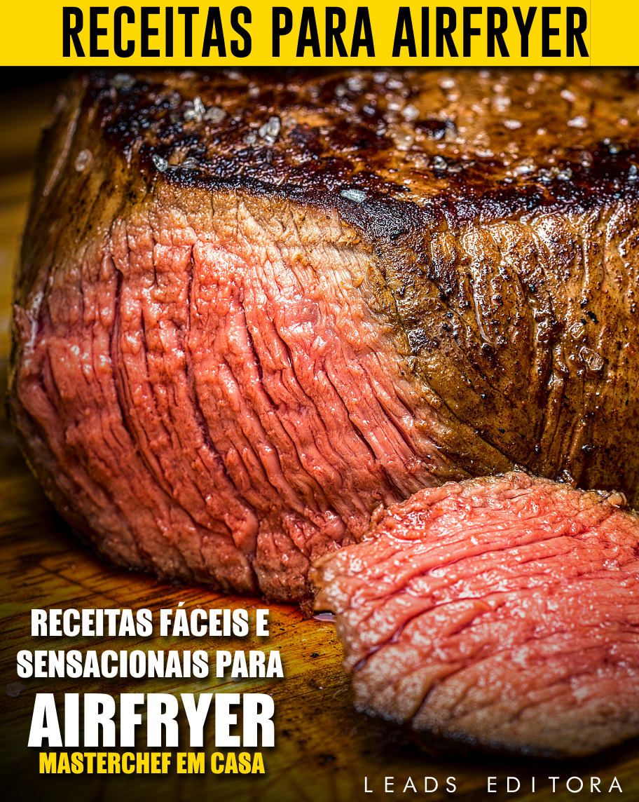 Receitas Fáceis e Sensacionais para Airfryer: Masterchef em Casa