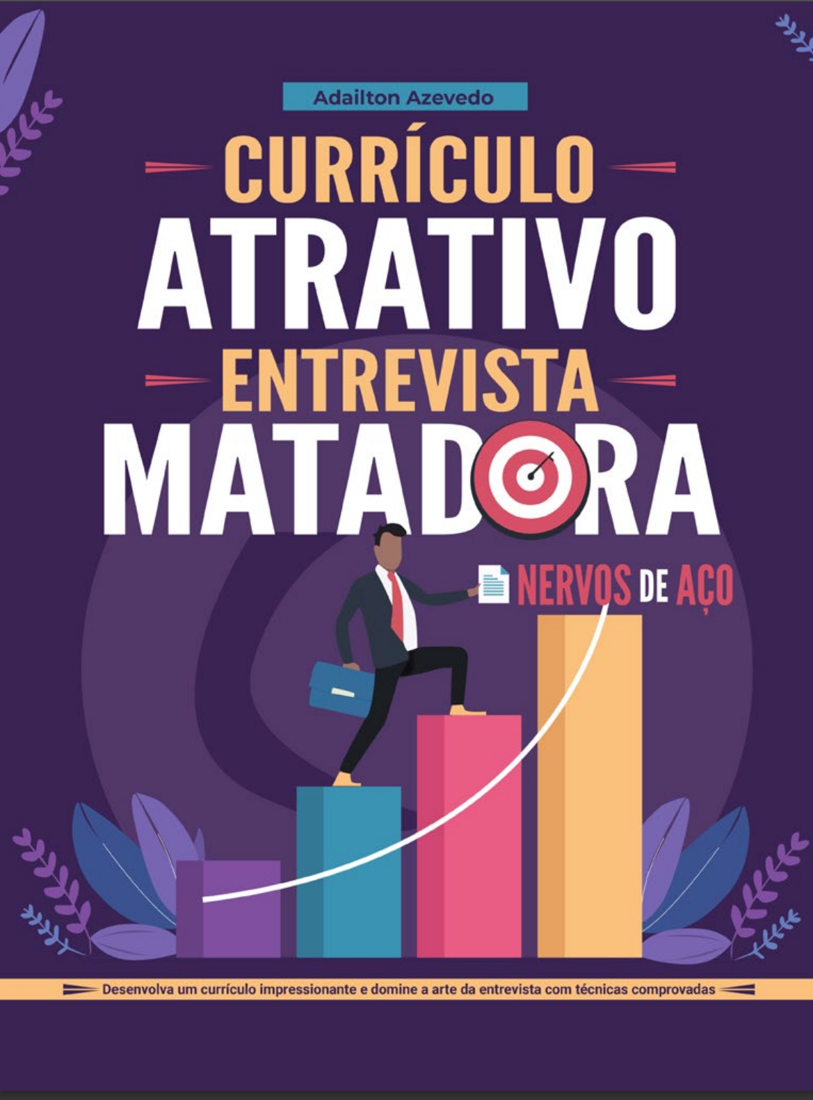 Currículo Atrativo, Entrevista Matadora, Nervos de Aço.