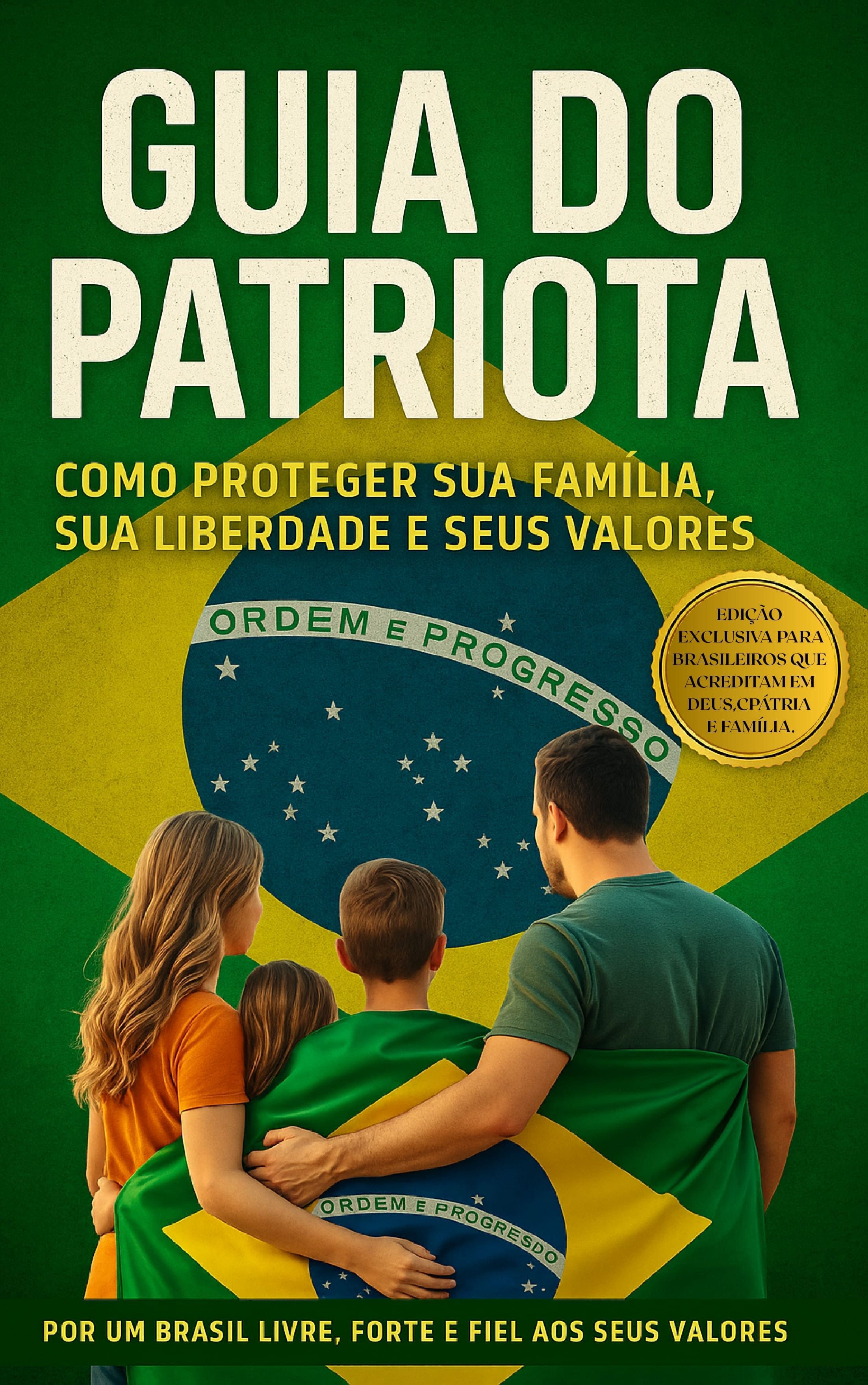 Guia do Patriota: Como Proteger sua Família, sua Liberdade e seus Valores