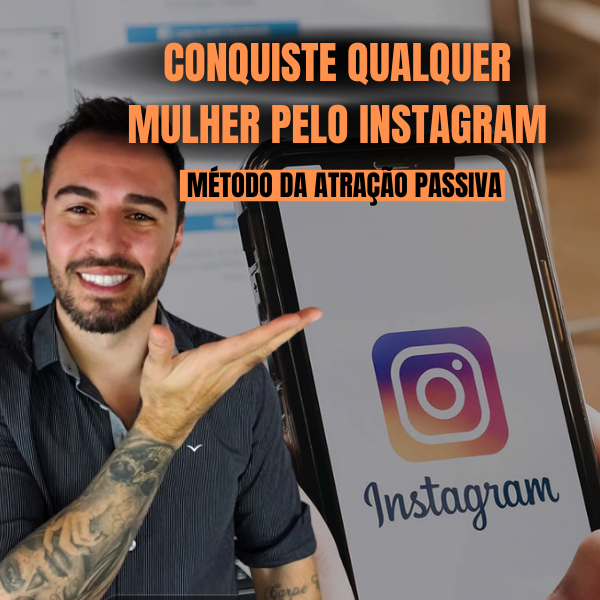 COMO ATRAIR MULHERES PELO INSTAGRAM (MÉTODO DA ATRAÇÃO PASSIVA)