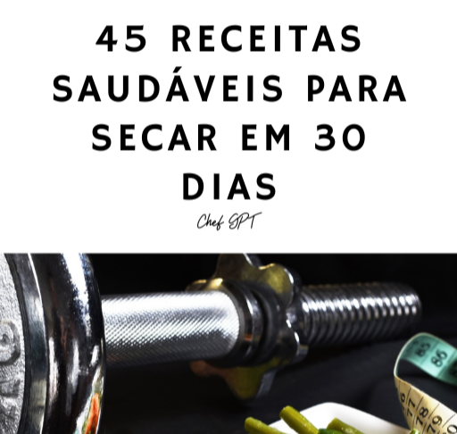 45 Receitas saudáveis para secar em 30 dias