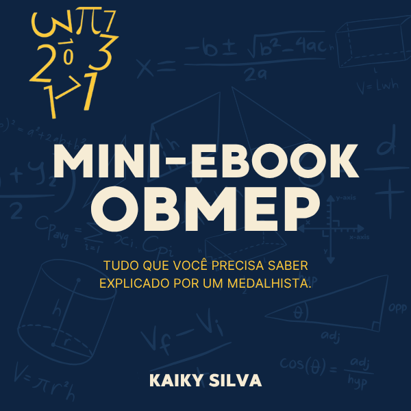 Mini e-book OBMEP: Tudo que você precisa saber, explicado por um medalhista.