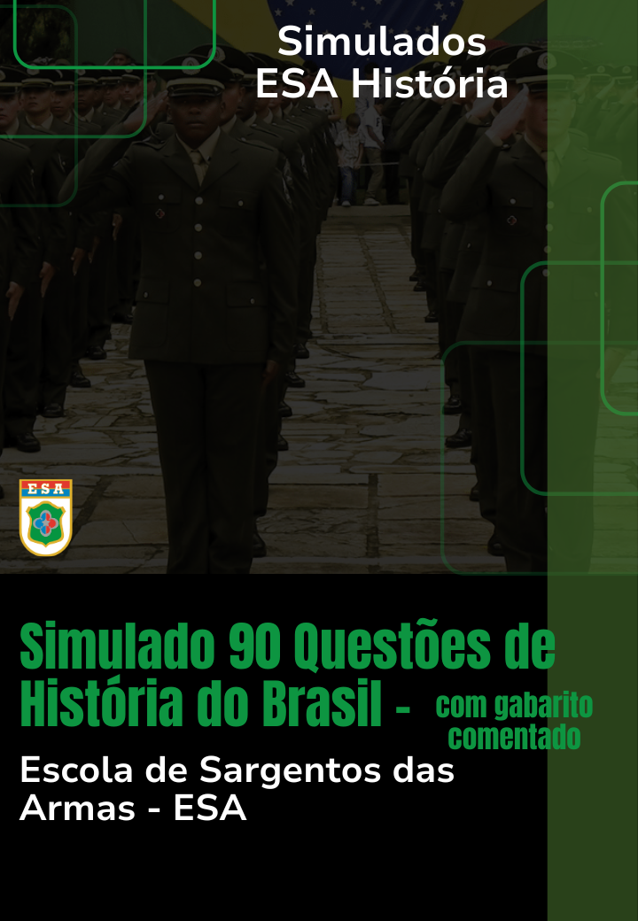 SIMULADO 90 QUESTÕES COMENTADAS - ESA HISTÓRIA