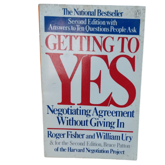 Getting To Yes: Negotiating Agreement Without Giving In - Roger Fisher, William Ury