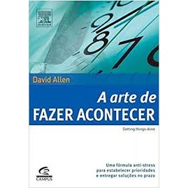 Getting Things Done: A Arte de Fazer Acontecer autor David Allen