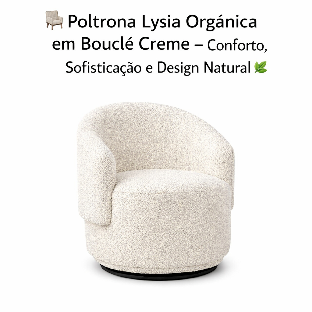 🪑 Poltrona Lysia Orgânica em Bouclé Creme – Conforto, Sofisticação e Design Natural 🌿