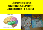 Síndrome de Down: Neurodesenvolvimento, Aprendizagem e Inclusão.