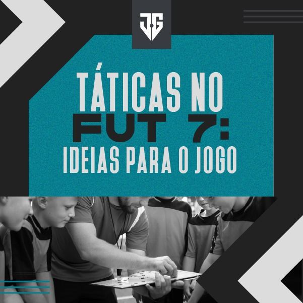 Tática no Fut-7 - Ideias para o Jogo - Vol. I e II