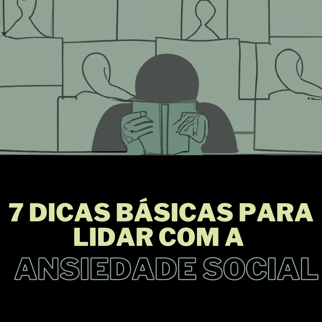 7 Dicas Para Lidar com a Ansiedade Social