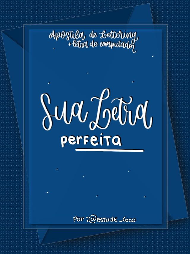 SUA LETRA PERFEITA (apostila de lettering + letra de computador)