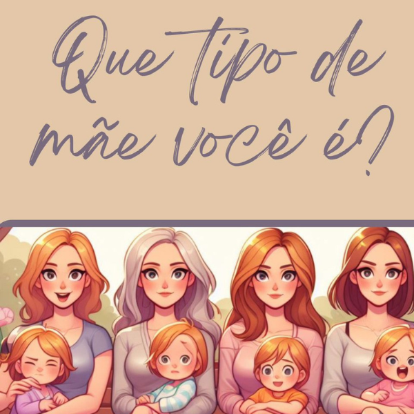 Que tipo de mãe você é?