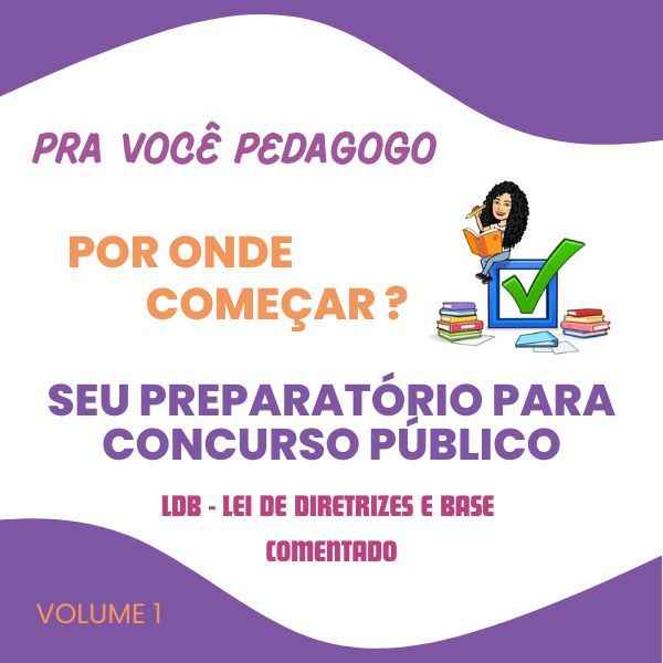 LDB - Lei de Diretrizes e Bases - comentado. Destinado a concursos municipais para professor pedagogo.